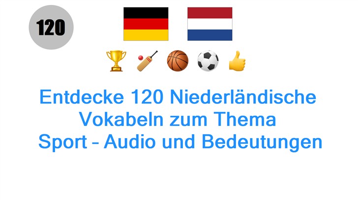 Entdecke 120 Niederländische Vokabeln zum Thema: Sport – Audio und Bedeutungen